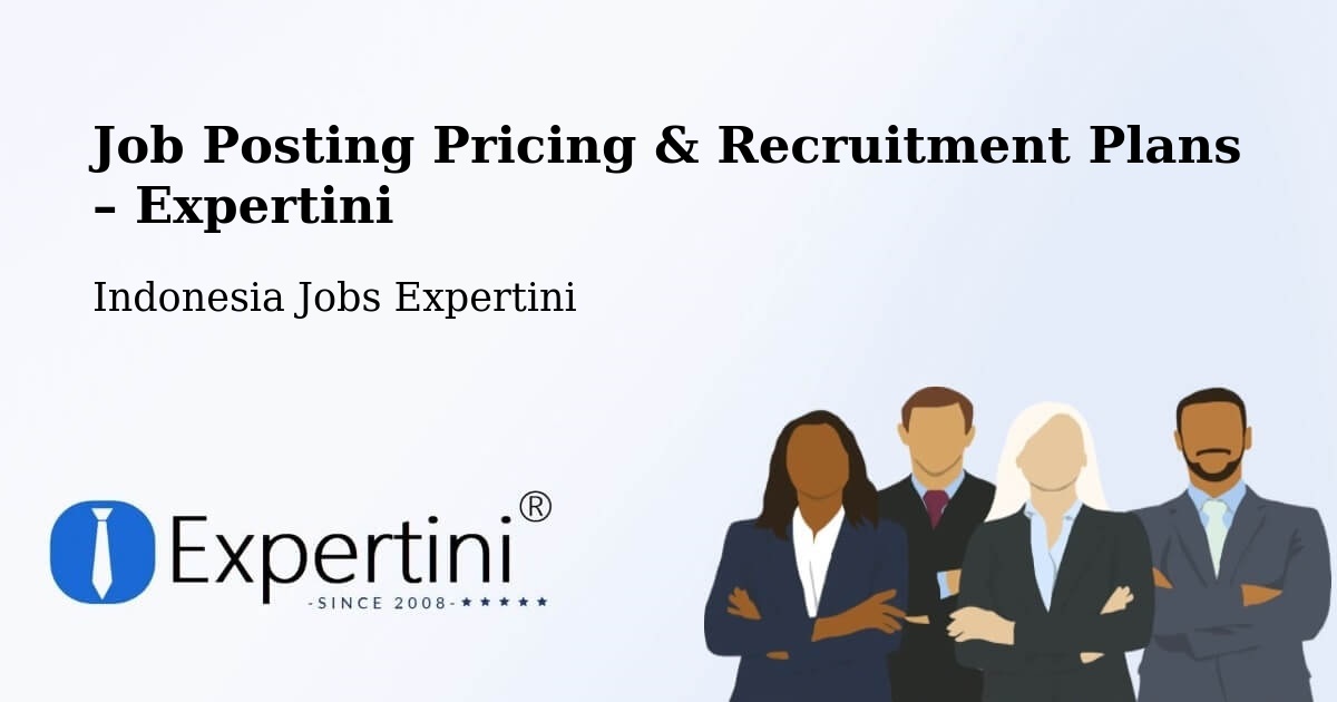 Job Posting Pricing & Recruitment Plans – Cirebon - Cirebon, Indonesia Jobs Expertini
